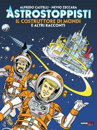 Il costruttore di mondi e altri racconti. Gli astrostoppisti - Librerie.coop Il costruttore di mondi e altri racconti. Gli astrostoppisti - Librerie.coop