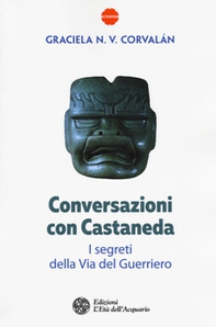 Conversazioni con Castaneda. I segreti della via del guerriero - Librerie.coop