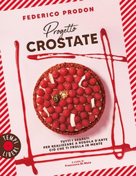 Progetto crostate. Tutti i segreti per realizzare a regola d'arte ciò che ti frolla in mente - Librerie.coop