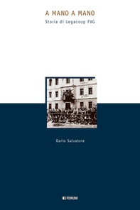 A mano a mano. Storia di Legacoop FVG - Librerie.coop