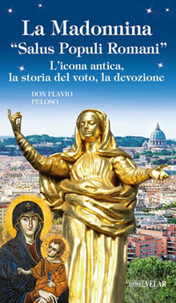 La Madonnina «Salus populi romani». L'icona antica, la storia del voto, la devozione - Librerie.coop La Madonnina «Salus populi romani». L'icona antica, la storia del voto, la devozione - Librerie.coop