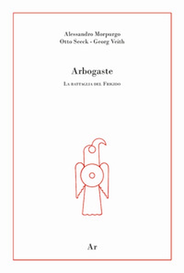 Arbogaste. La battaglia del Frigido - Librerie.coop Arbogaste. La battaglia del Frigido - Librerie.coop