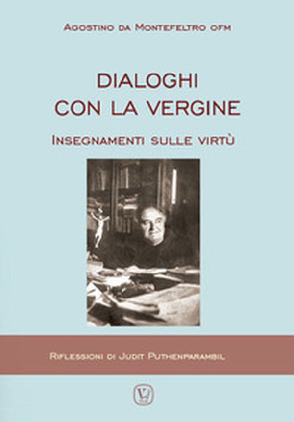 Dialoghi con la Vergine. Insegnamenti sulle virtuù - Librerie.coop Dialoghi con la Vergine. Insegnamenti sulle virtuù - Librerie.coop