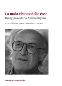 La nuda visione delle cose. Omaggio a Mario Andrea Rigoni - Librerie.coop
