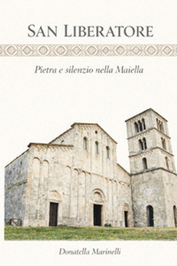 San Liberatore. Pietra e silenzio nella Maiella - Librerie.coop