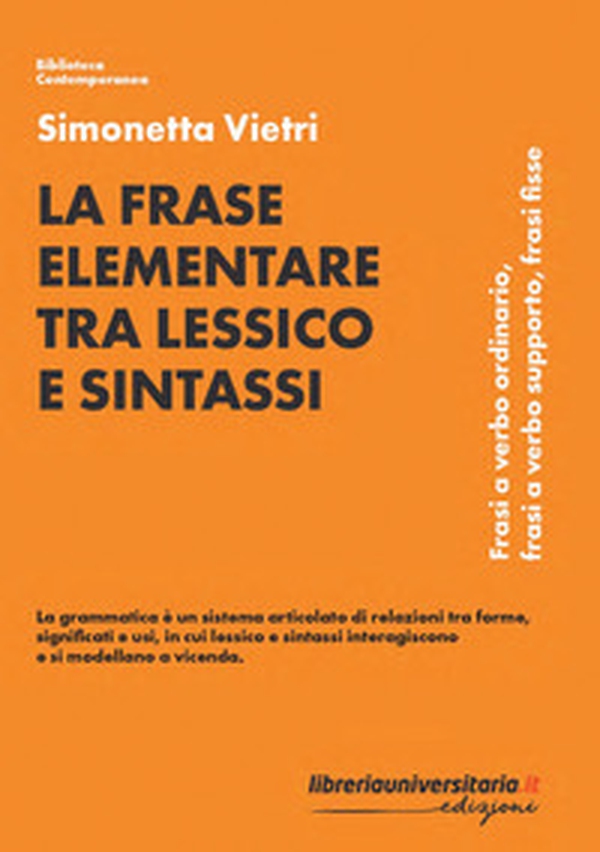 La frase elementare tra lessico e sintassi. Frasi a verbo ordinario, frasi a verbo supporto, frasi fisse - Librerie.coop