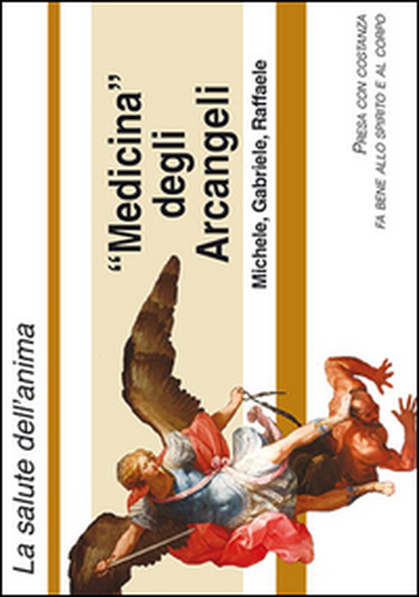 Medicina degli arcangeli Michele, Gabriele e Raffaele. La devozione agli Arcangeli - Librerie.coop Medicina degli arcangeli Michele, Gabriele e Raffaele. La devozione agli Arcangeli - Librerie.coop