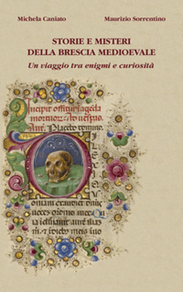Storie e misteri della Brescia medioevale. Un viaggio tra enigmi e curiosità - Librerie.coop Storie e misteri della Brescia medioevale. Un viaggio tra enigmi e curiosità - Librerie.coop