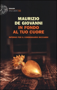 In fondo al tuo cuore. Inferno per il commissario Ricciardi - Librerie.coop In fondo al tuo cuore. Inferno per il commissario Ricciardi - Librerie.coop