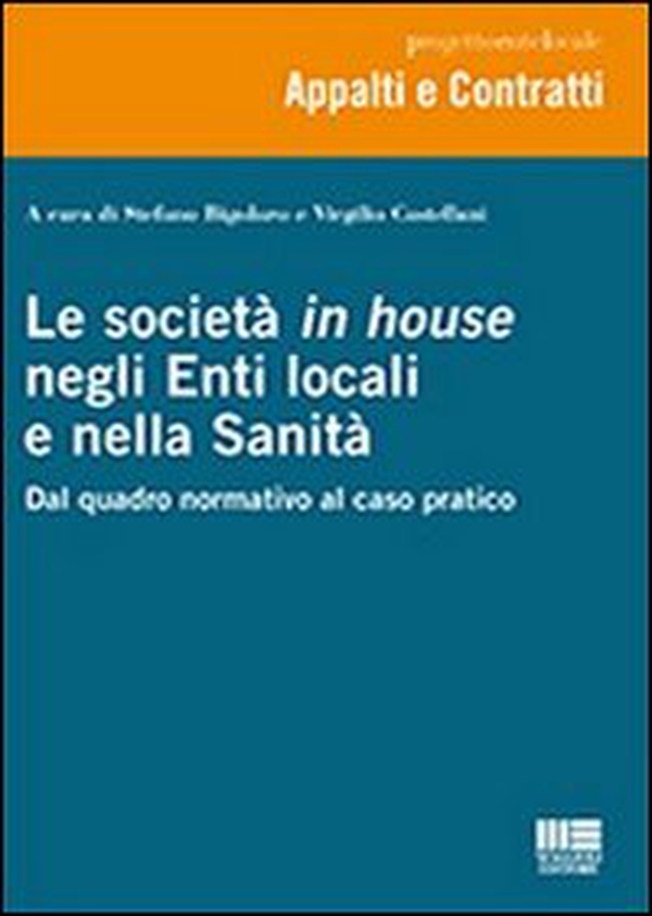 Le società in house negli enti locali e nella sanità. Dal quadro normativo al caso pratico - Librerie.coop Le società in house negli enti locali e nella sanità. Dal quadro normativo al caso pratico - Librerie.coop