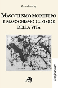 Masochismo mortifero e masochismo custode della vita - Librerie.coop