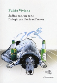 Soffro con un cane. Dialoghi con Nando sull'amore - Librerie.coop