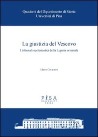 La giustizia del Vescovo. I tribunali ecclesiastici della Liguria orientale - Librerie.coop La giustizia del Vescovo. I tribunali ecclesiastici della Liguria orientale - Librerie.coop