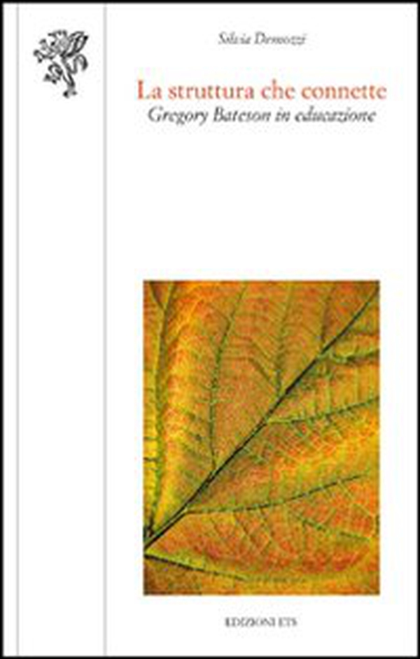 La struttura che connette. Gregory Bateson in educazione - Librerie.coop La struttura che connette. Gregory Bateson in educazione - Librerie.coop