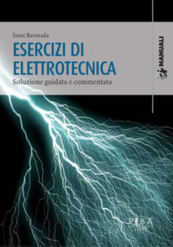Esercizi di elettrotecnica. Soluzione guidata e commentata - Librerie.coop Esercizi di elettrotecnica. Soluzione guidata e commentata - Librerie.coop
