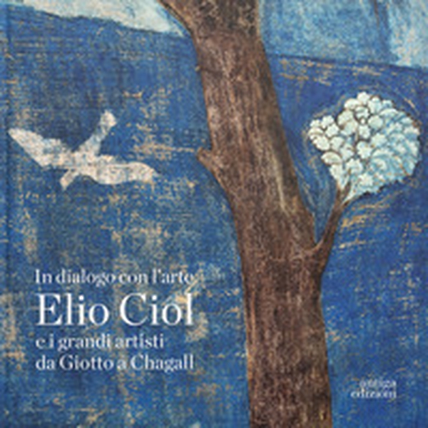In dialogo con l'arte. Elio Ciol e i grandi artisti da Giotto a Chagall. Catalogo della mostra (Pordenone, 19 aprile-30 giugno 2024). Ediz. italiana e inglese - Librerie.coop In dialogo con l'arte. Elio Ciol e i grandi artisti da Giotto a Chagall. Catalogo della mostra (Pordenone, 19 aprile-30 giugno 2024). Ediz. italiana e inglese - Librerie.coop