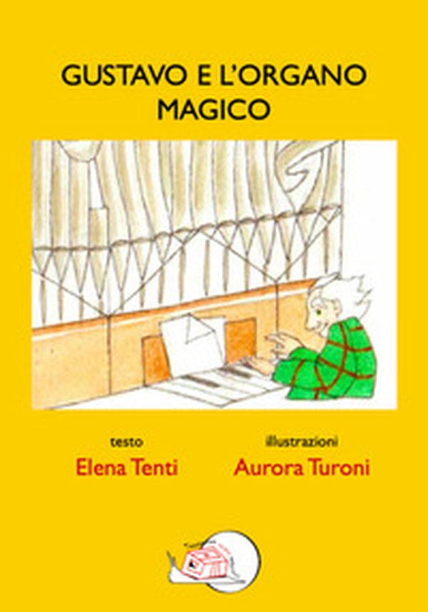 Gustavo e l'organo magico - Librerie.coop