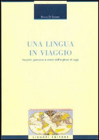 Una lingua in viaggio. Incontri, percorsi e mete dell'inglese di oggi - Librerie.coop