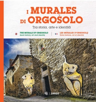 I murales di Orgosolo. Tra storia, arte e identità. Ediz. italiana, inglese e francese - Librerie.coop