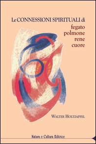 Le connessioni spirituali di fegato, polmone, rene, cuore - Librerie.coop