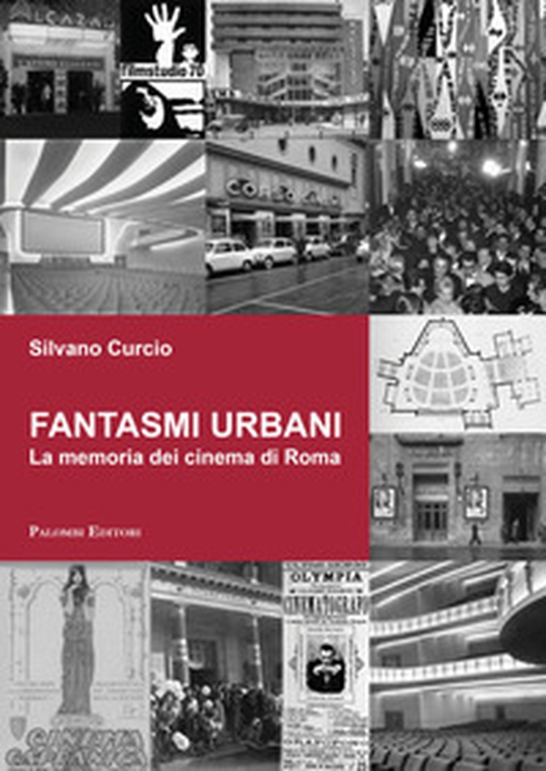 Fantasmi urbani. La memoria dei cinema di Roma - Librerie.coop Fantasmi urbani. La memoria dei cinema di Roma - Librerie.coop