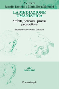 La mediazione umanistica. Ambiti, percorsi, prassi, prospettive - Librerie.coop