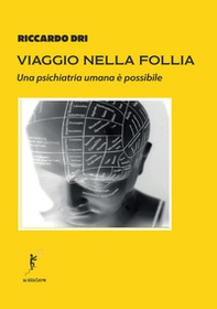 Viaggio nella follia. Una psichiatria umana è possibile - Librerie.coop Viaggio nella follia. Una psichiatria umana è possibile - Librerie.coop