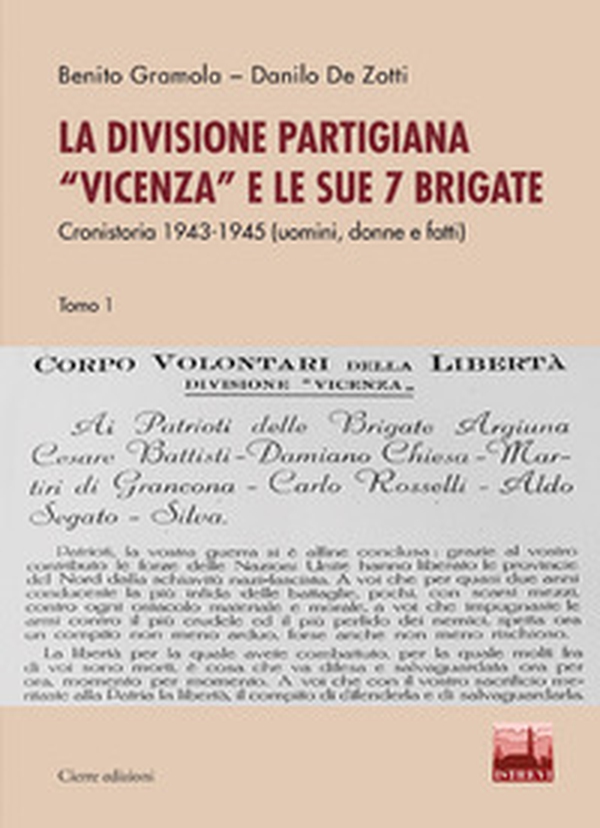 La divisione partigiana «Vicenza» e le sue sette brigate. Cronistoria 1943-1945 (uomini, donne e fatti) - Vol. 1-2 - Librerie.coop La divisione partigiana «Vicenza» e le sue sette brigate. Cronistoria 1943-1945 (uomini, donne e fatti) - Vol. 1-2 - Librerie.coop