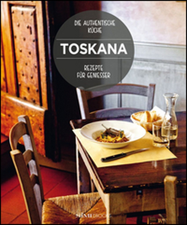 Toskana. Rezepte für geniesser - Librerie.coop Toskana. Rezepte für geniesser - Librerie.coop