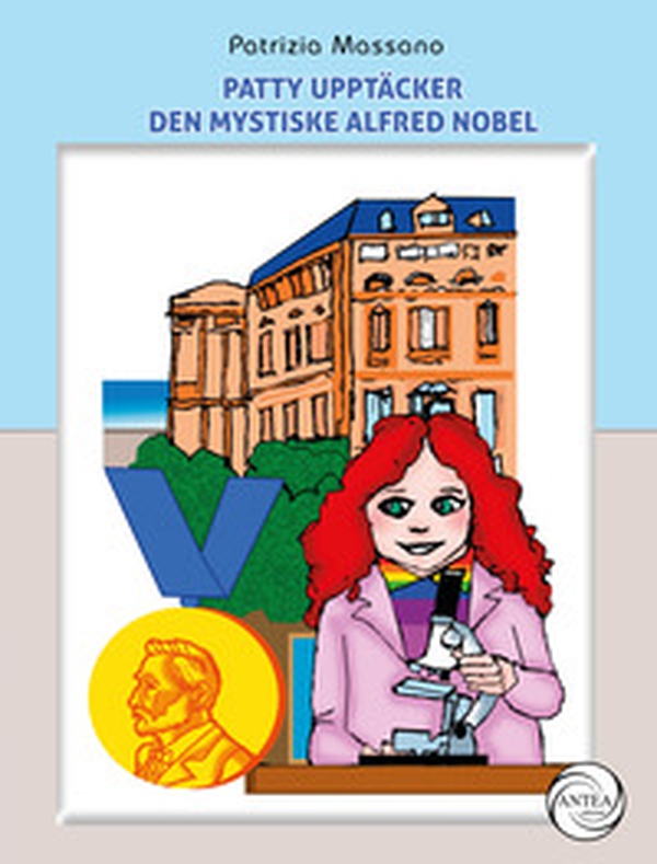 Patty upptäcker den mystiske Alfred Nobel - Librerie.coop Patty upptäcker den mystiske Alfred Nobel - Librerie.coop