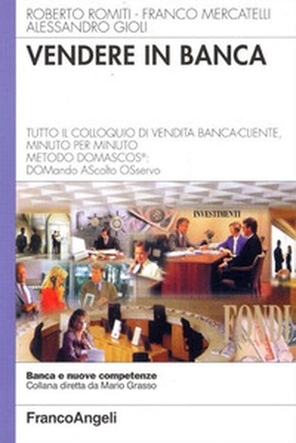 Vendere in banca. Tutto il colloquio di vendita banca-cliente, minuto per minuto. Metodo Domascos: DOMando AScolto Osservo - Librerie.coop Vendere in banca. Tutto il colloquio di vendita banca-cliente, minuto per minuto. Metodo Domascos: DOMando AScolto Osservo - Librerie.coop