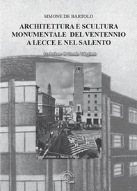 Architettura e scultura monumentale del ventennio a Lecce e nel Salento - Librerie.coop