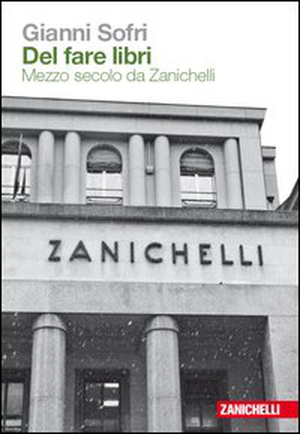 Del fare libri. Mezzo secolo da Zanichelli - Librerie.coop Del fare libri. Mezzo secolo da Zanichelli - Librerie.coop