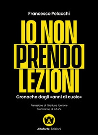 Io non prendo lezioni. Cronache dagli «anni di cuoio» - Librerie.coop