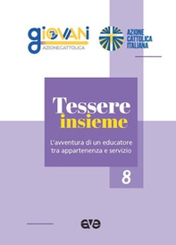 Tessere insieme. L'avventura di un educatore tra appartenenza e servizio - Librerie.coop
