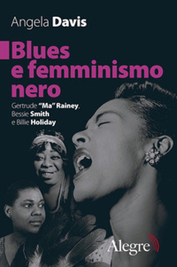 Blues e femminismo nero. Gertrude «Ma» Rainey, Bessie Smith e Billie Holiday - Librerie.coop Blues e femminismo nero. Gertrude «Ma» Rainey, Bessie Smith e Billie Holiday - Librerie.coop
