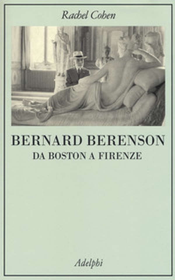 Bernard Berenson. Da Boston a Firenze - Librerie.coop Bernard Berenson. Da Boston a Firenze - Librerie.coop