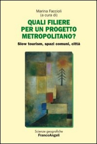 Quali filiere per un progetto metropolitano? Slow tourism, spazi comuni, città - Librerie.coop