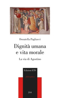 Dignità umana e vita morale. La via di Agostino - Librerie.coop