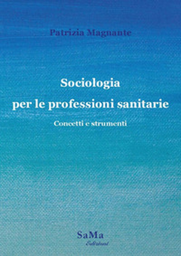 Sociologia per le professioni sanitarie. Concetti e strumenti - Librerie.coop Sociologia per le professioni sanitarie. Concetti e strumenti - Librerie.coop