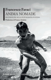 Anima nomade. Da Pasolini alla fotografia povera - Librerie.coop Anima nomade. Da Pasolini alla fotografia povera - Librerie.coop
