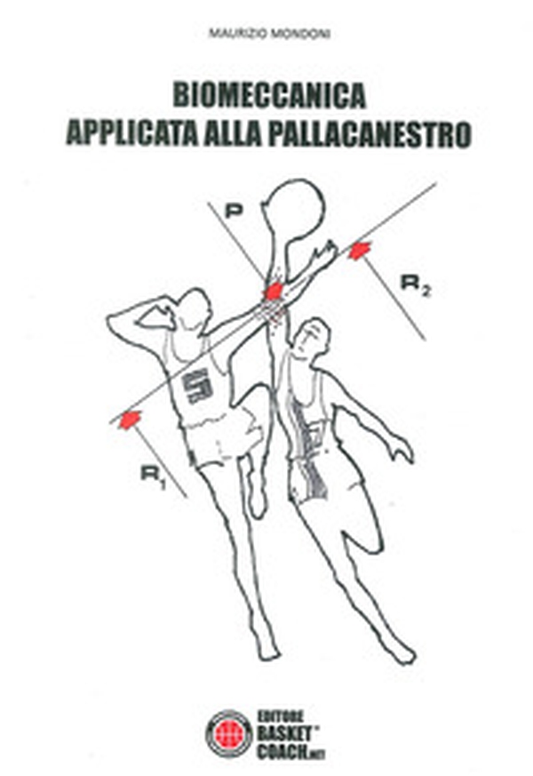 Biomeccanica applicata alla pallacanestro - Librerie.coop Biomeccanica applicata alla pallacanestro - Librerie.coop