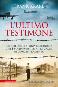 L'ultimo testimone. L'incredibile storia dell'uomo che è sopravvissuto a tre campi di concentramento - Librerie.coop L'ultimo testimone. L'incredibile storia dell'uomo che è sopravvissuto a tre campi di concentramento - Librerie.coop