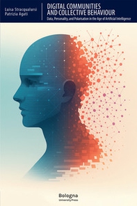 Digital communities and collective behaviour. Data, personality, and polarisation in the age of Artificial Intelligence - Librerie.coop