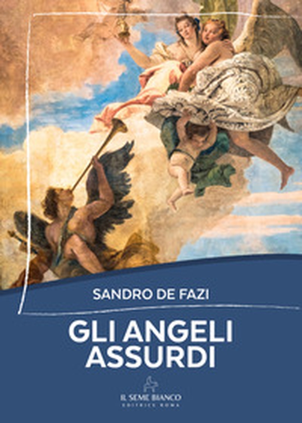 Gli angeli assurdi - Librerie.coop Gli angeli assurdi - Librerie.coop