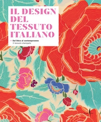 Il design del tessuto italiano. Dal Déco al contemporaneo. Il tessuto stampato - Librerie.coop Il design del tessuto italiano. Dal Déco al contemporaneo. Il tessuto stampato - Librerie.coop