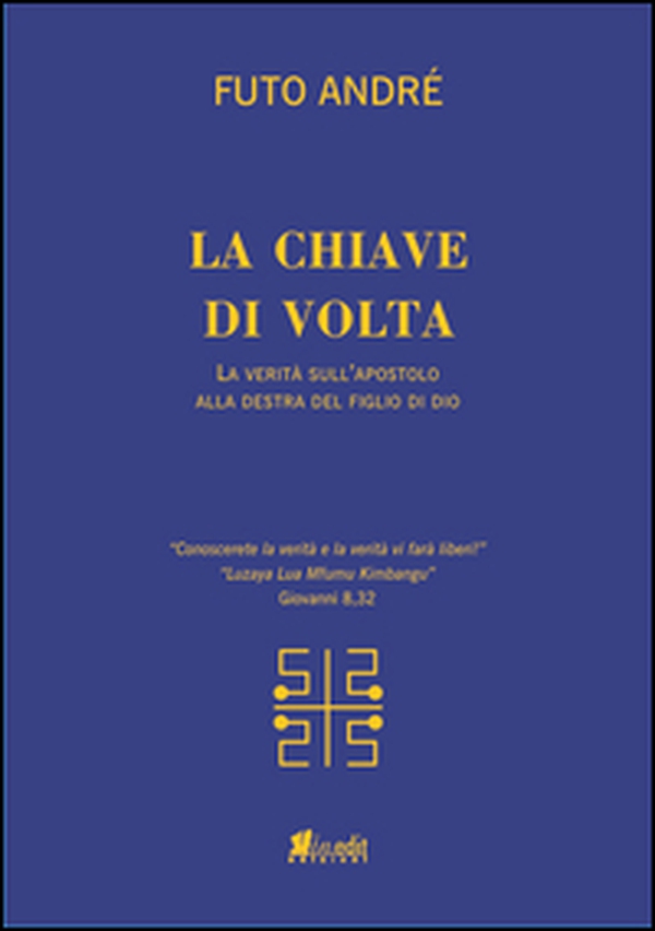 La chiave di volta. La verità sull'uomo alla destra del figlio di Dio - Librerie.coop