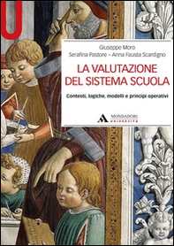 La valutazione del sistema scuola. Contesti, logiche, modelli e principi operativi - Librerie.coop La valutazione del sistema scuola. Contesti, logiche, modelli e principi operativi - Librerie.coop