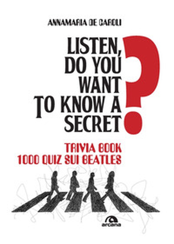 Listen, do you want to know a secret? Trivia book 1.000 quiz sui Beatles - Librerie.coop Listen, do you want to know a secret? Trivia book 1.000 quiz sui Beatles - Librerie.coop