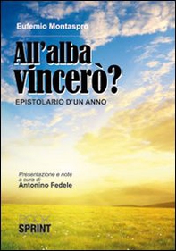 All'alba vincerò. Epistolario di un anno - Librerie.coop